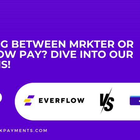 Choosing a Payout Platform: Mrkter.io vs. Everflow Pay – What You Need to Know